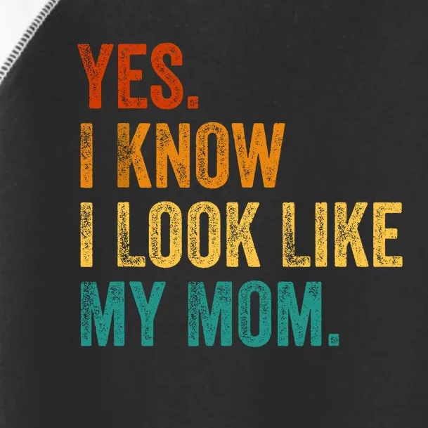 Yes I Know I Look Like My Mom Funny Toddler Fine Jersey T-Shirt