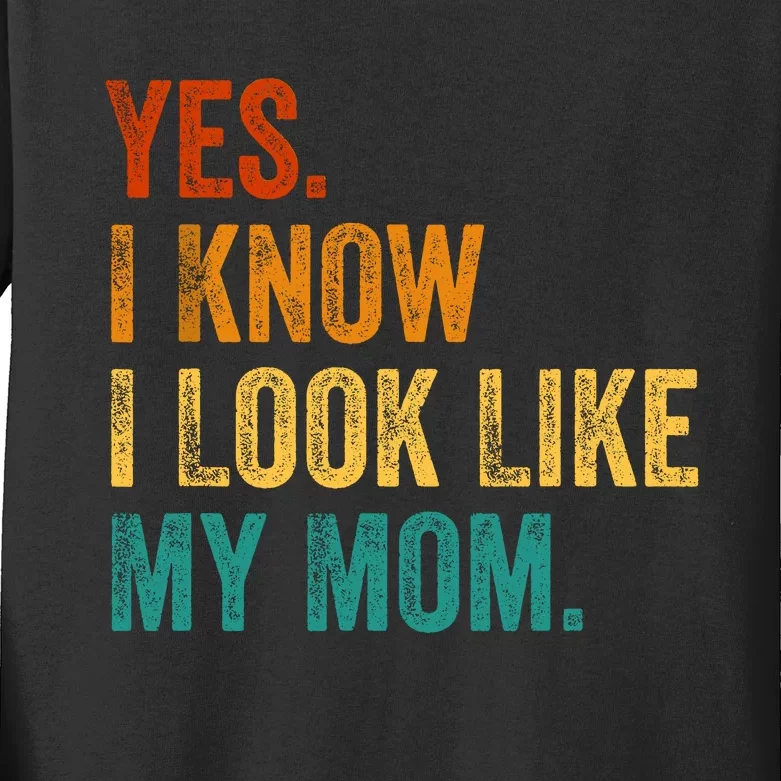 Yes I Know I Look Like My Mom Funny Kids Long Sleeve Shirt