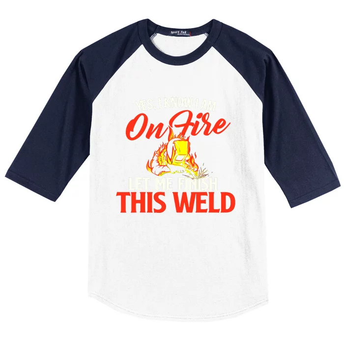 Yes I Know I Am On Fire Metal Worker Welder & Welding Baseball Sleeve Shirt