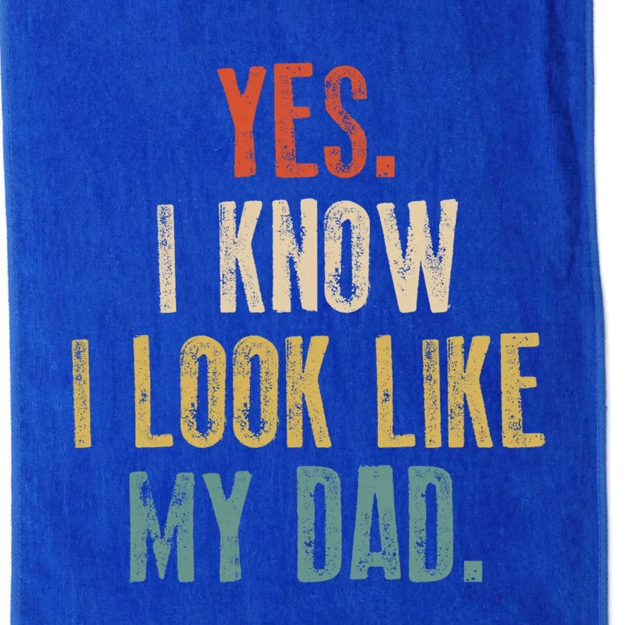 Yes I Know I Look Like My Dad Cute Funny FatherS Day Cute Gift Platinum Collection Golf Towel