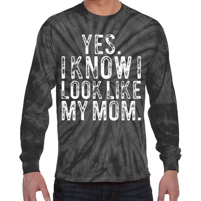 Yes I Know I Look Like My Mom Funny Mom Daughter Tie-Dye Long Sleeve Shirt