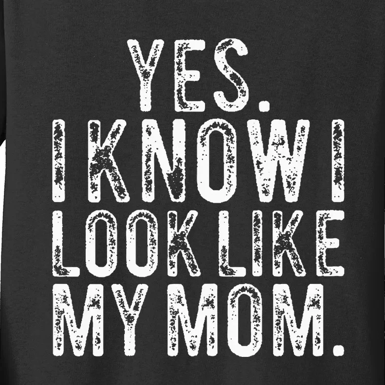 Yes I Know I Look Like My Mom Funny Mom Daughter Kids Long Sleeve Shirt