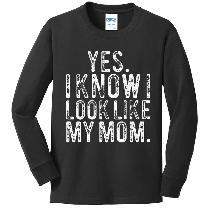 Yes I Know I Look Like My Mom Funny Mom Daughter Kids Long Sleeve Shirt