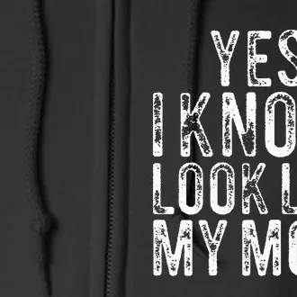 Yes I Know I Look Like My Mom Funny Mom Daughter Full Zip Hoodie