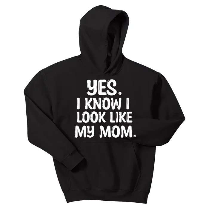 Yes I Know I Look Like My Mom Family Kids Hoodie