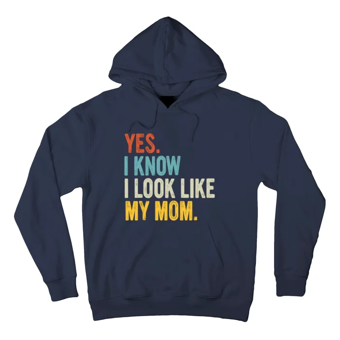 Yes I Know I Look Like My Mom Hoodie