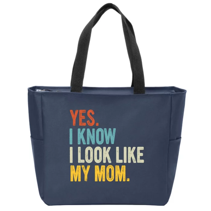 Yes I Know I Look Like My Mom Zip Tote Bag