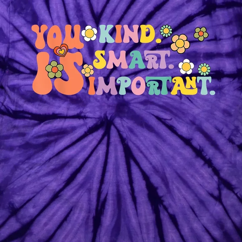 You Is Kind Smart Important Autism Awareness Autism Mom Tie-Dye T-Shirt