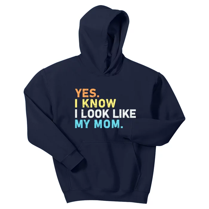 Yes I Know I Look Like My Mom Funny Quote Kids Hoodie