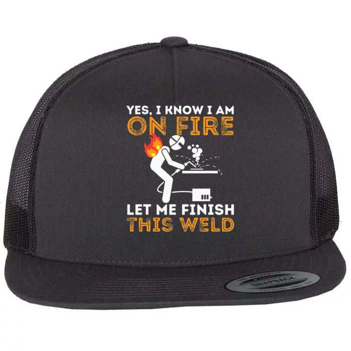 Yes I know I Am On Fire Metal Worker Welder & Welding Flat Bill Trucker Hat