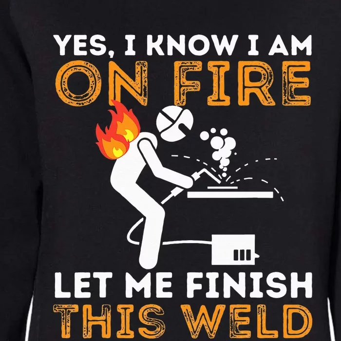 Yes I know I Am On Fire Metal Worker Welder & Welding Womens California Wash Sweatshirt