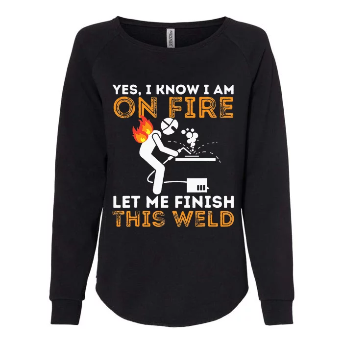 Yes I know I Am On Fire Metal Worker Welder & Welding Womens California Wash Sweatshirt