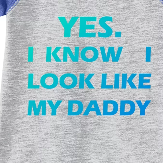 Yes I Know I Look Like My Daddy Funny FatherS Day Meaningful Gift Infant Baby Jersey Bodysuit