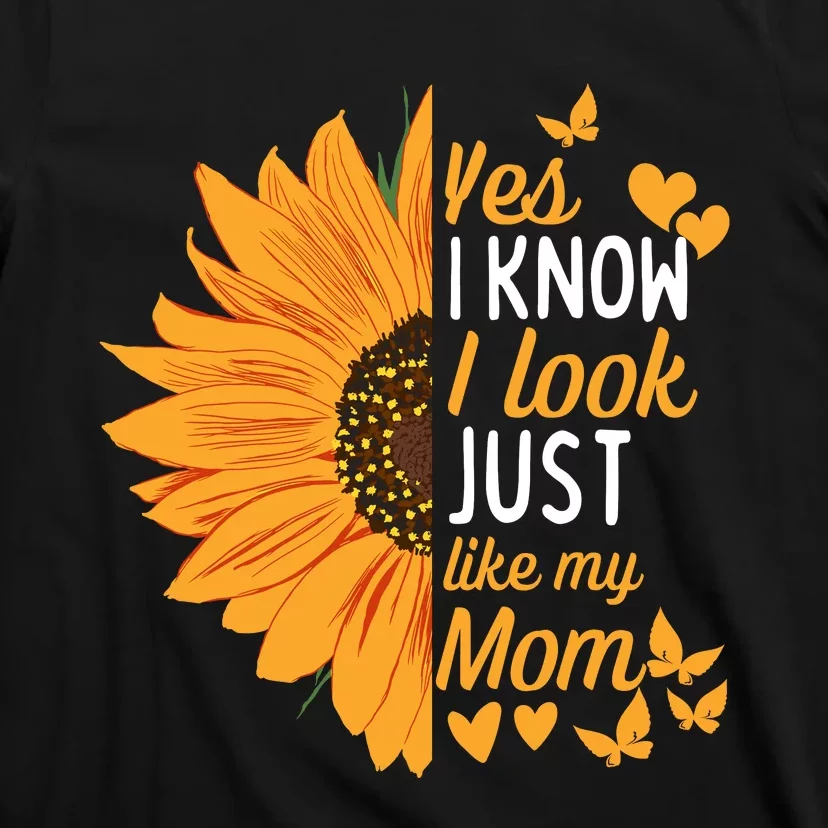 Yes I Know I Look Like My Mom Funny Daughter My Mom Print T-Shirt