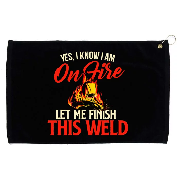 Yes I Know I Am On Fire Welding Welder Weld Ironworker Grommeted Golf Towel