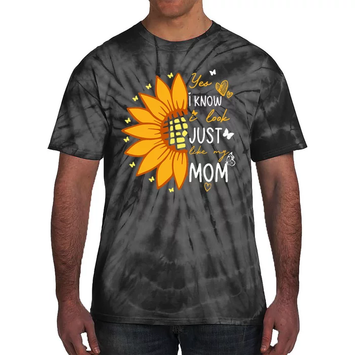 Yes I Know I Look Like My Mom Funny Daughter Mother's Day Tie-Dye T-Shirt