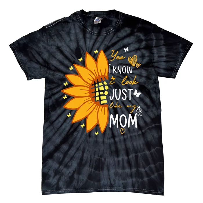 Yes I Know I Look Like My Mom Funny Daughter Mother's Day Tie-Dye T-Shirt