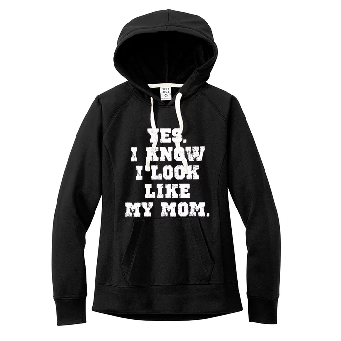 Yes I Know I Look Like My Mom Women's Fleece Hoodie