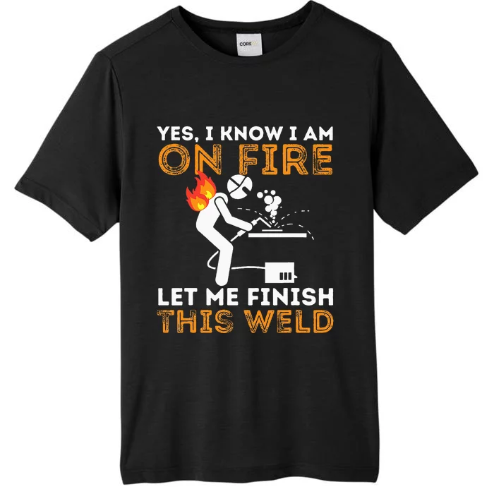 Yes I know I Am On Fire Metal Worker Welder & Welding ChromaSoft Performance T-Shirt