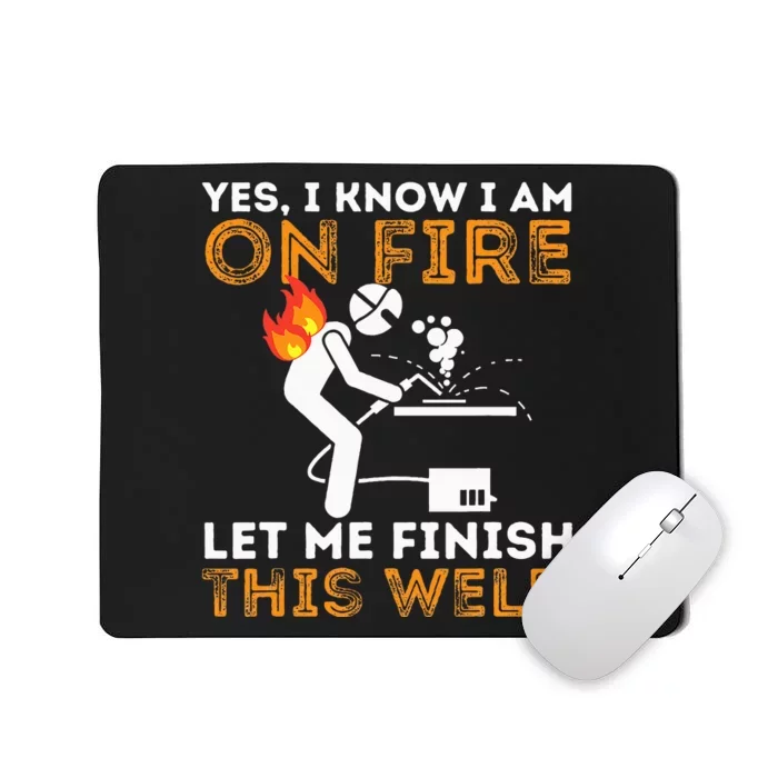 Yes I know I Am On Fire Metal Worker Welder & Welding Mousepad