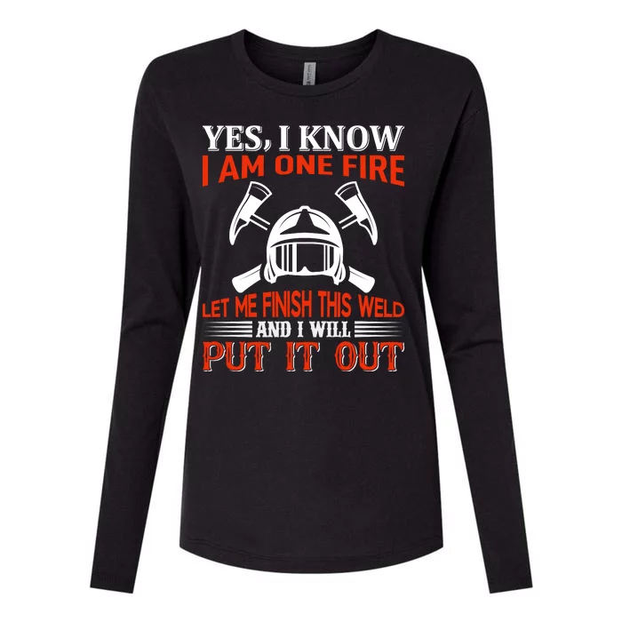 Yes I Know I Am On Fire Let Me Finish This Weld And I Will Put It Out Womens Cotton Relaxed Long Sleeve T-Shirt