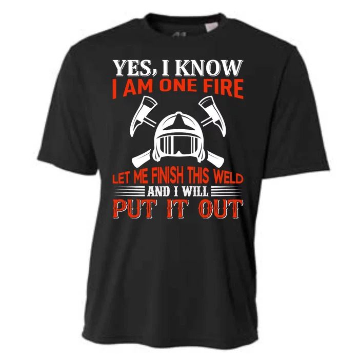 Yes I Know I Am On Fire Let Me Finish This Weld And I Will Put It Out Cooling Performance Crew T-Shirt