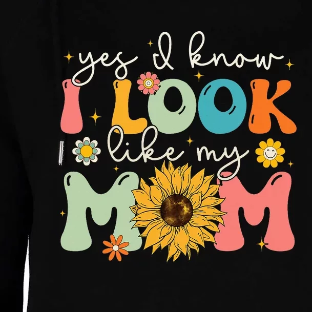 Yes I Know I Look Like My Mom MotherS Day Womens Funnel Neck Pullover Hood