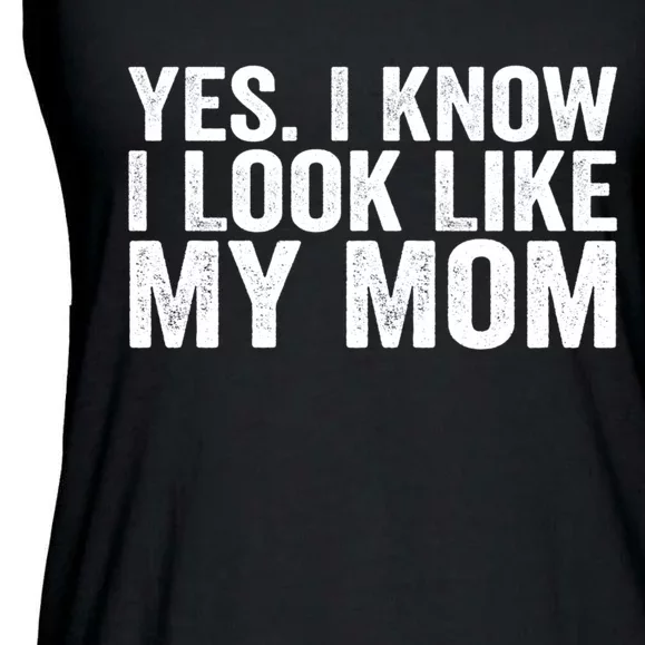 Yes I Know I Look Like My Mom Funny Ladies Essential Flowy Tank