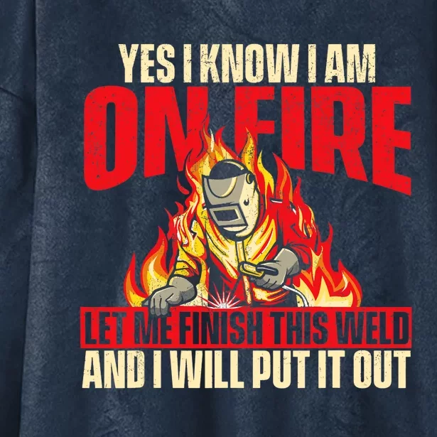 Yes I Know I Am On Fire Welder Welding Weld Iron Worker Hooded Wearable Blanket