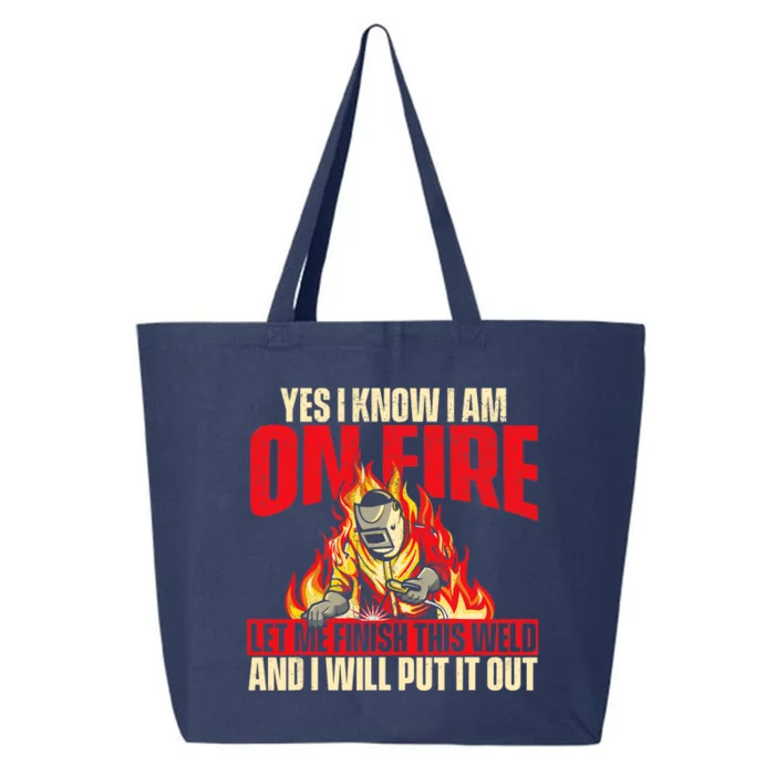 Yes I Know I Am On Fire Welder Welding Weld Iron Worker 25L Jumbo Tote