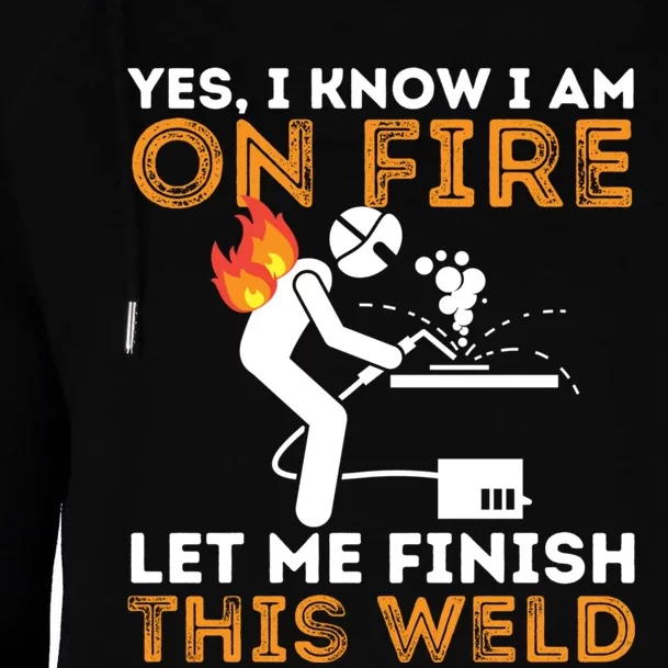 Yes I Know I Am On Fire Metal Worker Welder & Welding Womens Funnel Neck Pullover Hood