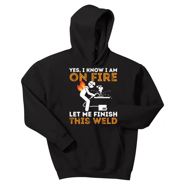 Yes I Know I Am On Fire Metal Worker Welder & Welding Kids Hoodie