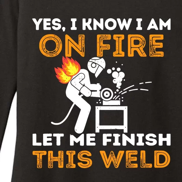 Yes I Know IM On Fire Let Me Finish This Weld Funny Welder Womens CVC Long Sleeve Shirt