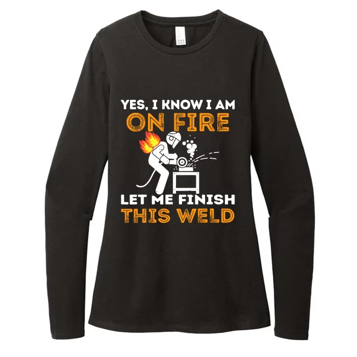 Yes I Know IM On Fire Let Me Finish This Weld Funny Welder Womens CVC Long Sleeve Shirt