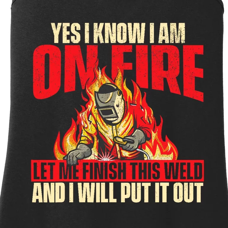 Yes I Know I Am On Fire Welder Welding Weld Iron Worker Ladies Essential Tank