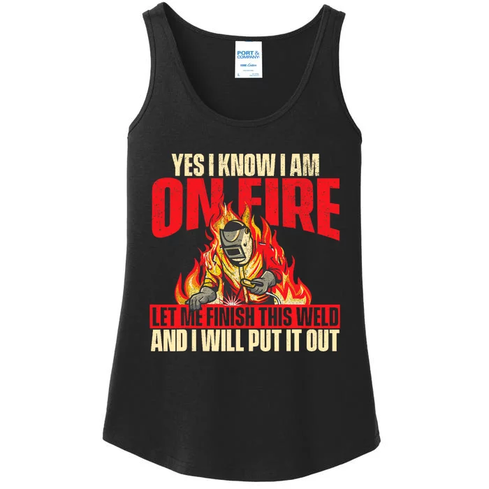 Yes I Know I Am On Fire Welder Welding Weld Iron Worker Ladies Essential Tank