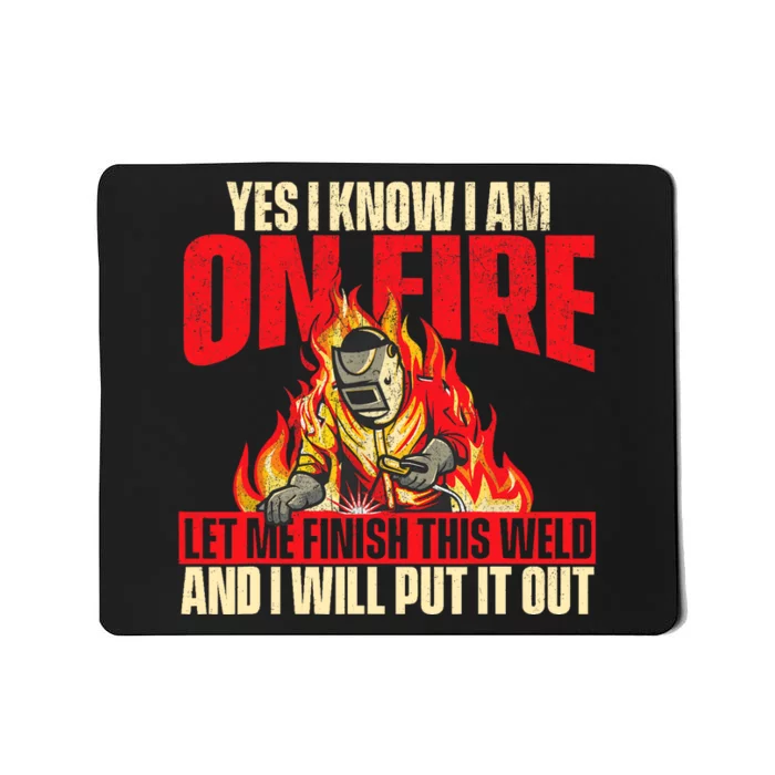 Yes I Know I Am On Fire Welder Welding Weld Iron Worker Mousepad