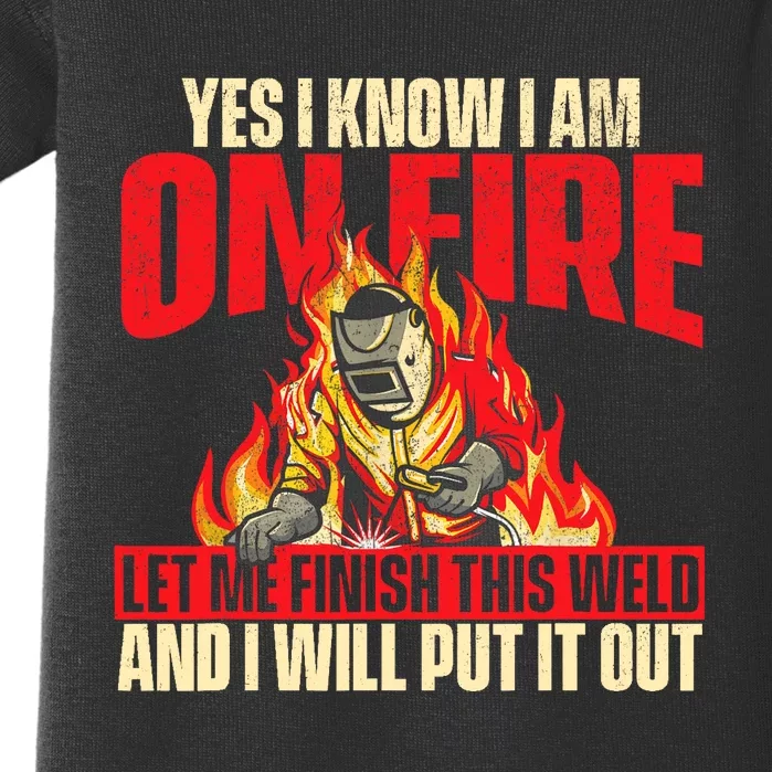 Yes I Know I Am On Fire Welder Welding Weld Iron Worker Baby Bodysuit