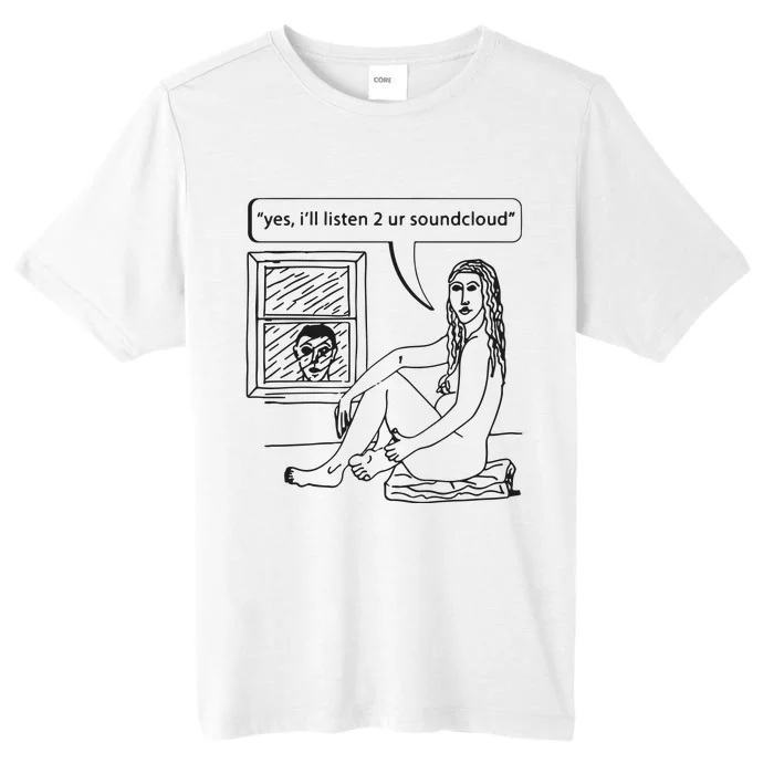 Yes I’ll Listen 2 Ur Soundcloud ChromaSoft Performance T-Shirt