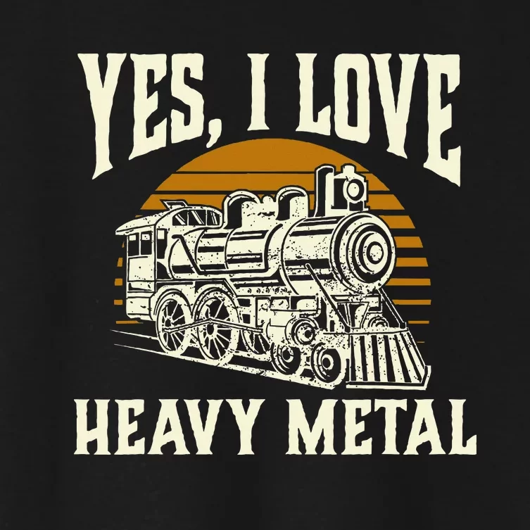 Yes I Love Heavy Metal Train Lover Railroad Railway Women's Crop Top Tee