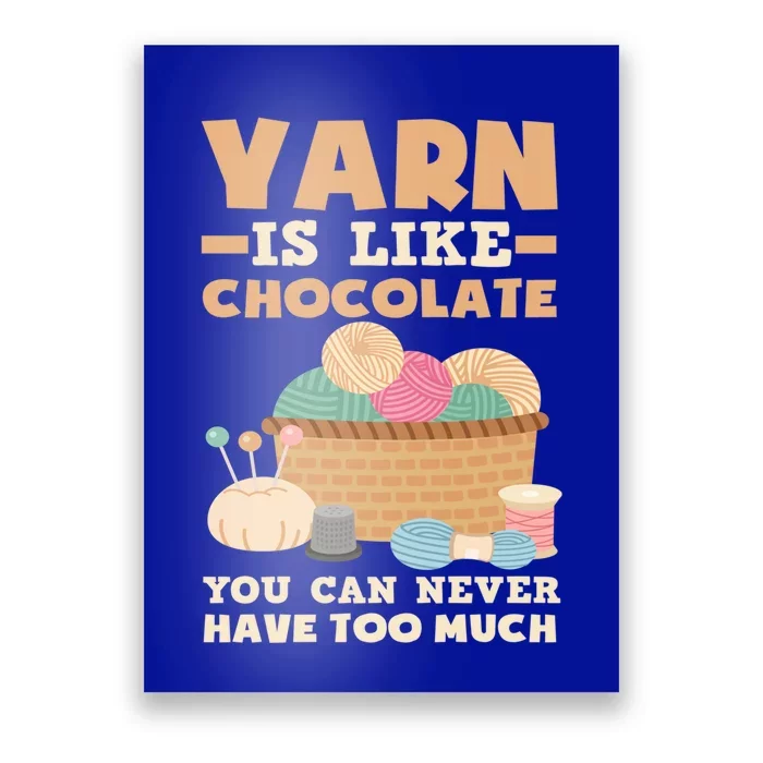 Yarn Is Like Chocolate You Can Never Have Too Much Meaningful Gift Knitter Gift Poster