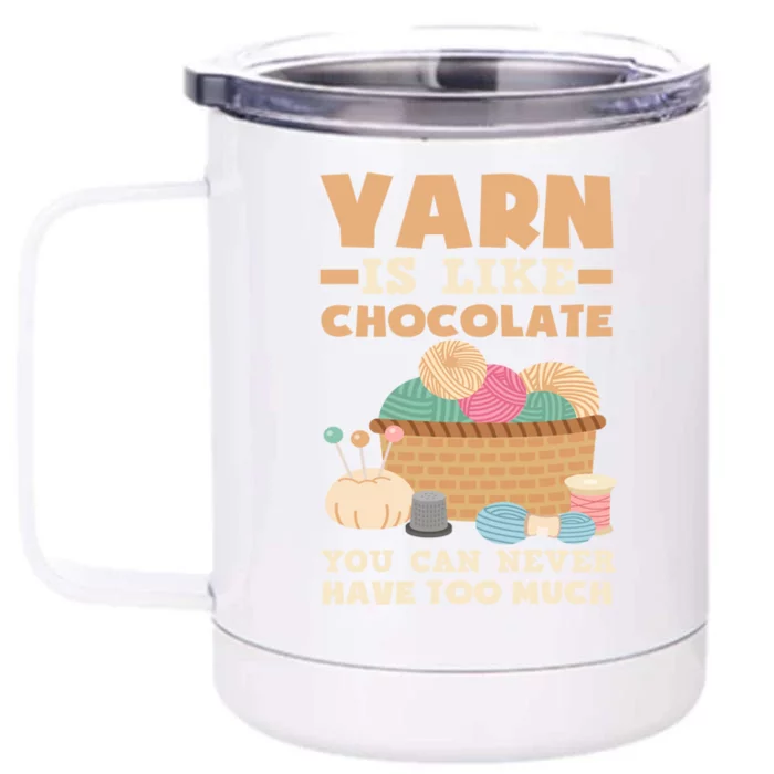 Yarn Is Like Chocolate You Can Never Have Too Much Meaningful Gift Knitter Gift Front & Back 12oz Stainless Steel Tumbler Cup