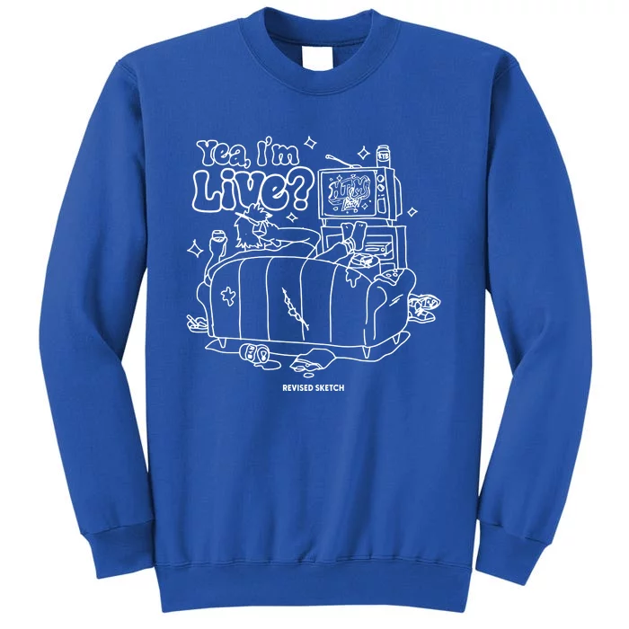 Yea IM Live Revised Sketch Tall Sweatshirt