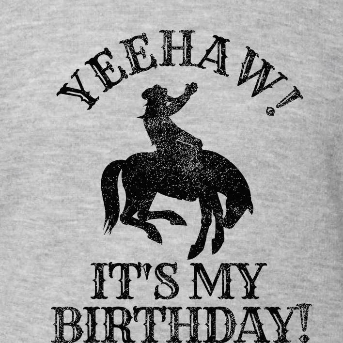 Yeehaw Its My Birthday Cowboy Western Rodeo Party Toddler Sweatshirt