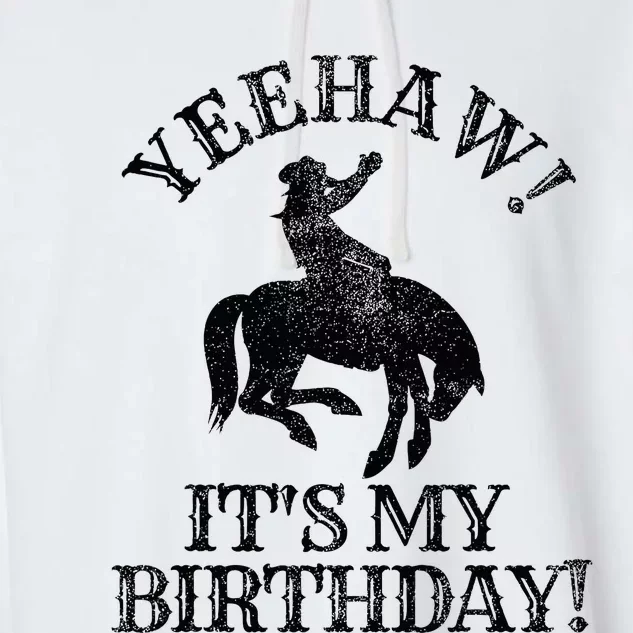 Yeehaw Its My Birthday Cowboy Western Rodeo Party Garment-Dyed Fleece Hoodie