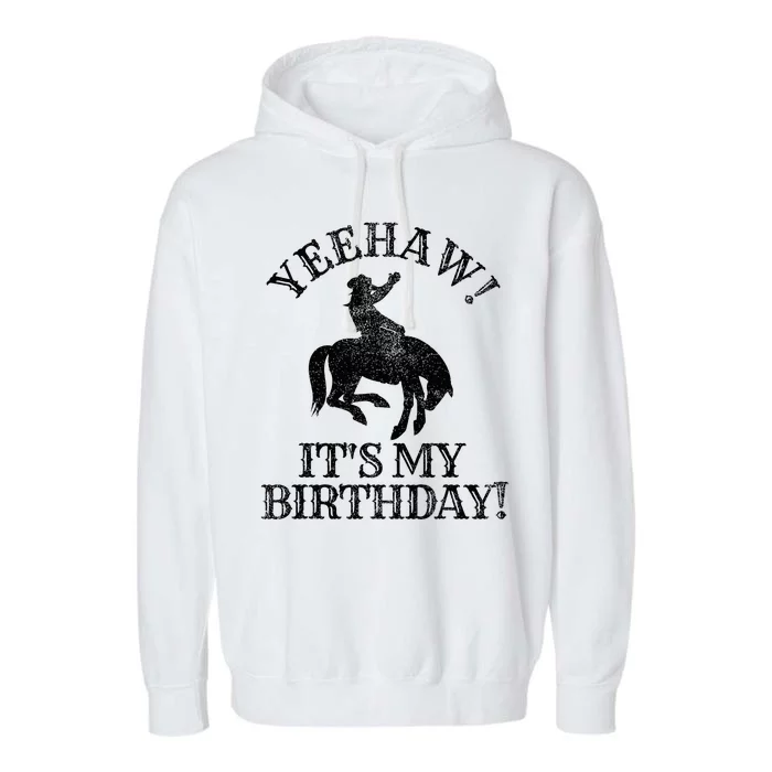 Yeehaw Its My Birthday Cowboy Western Rodeo Party Garment-Dyed Fleece Hoodie