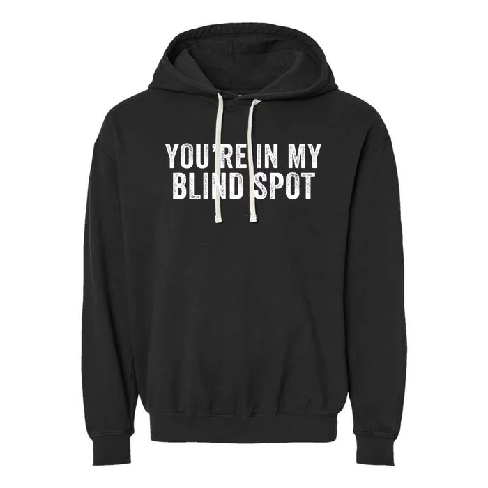 YouRe In My Blind Spot Blindness Visual Impairment Vision Garment-Dyed Fleece Hoodie