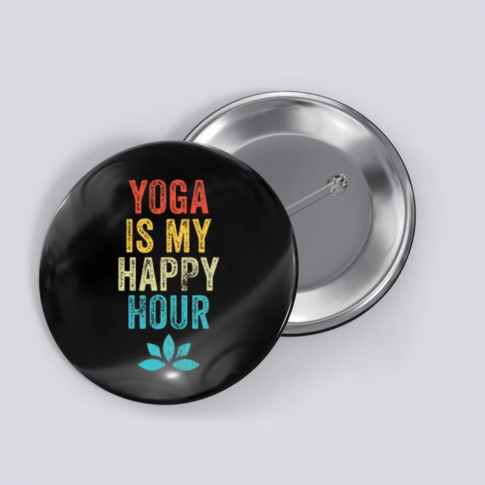 Yoga Is My Happy Hour Meme Vintage Funny Yoga Saying Button