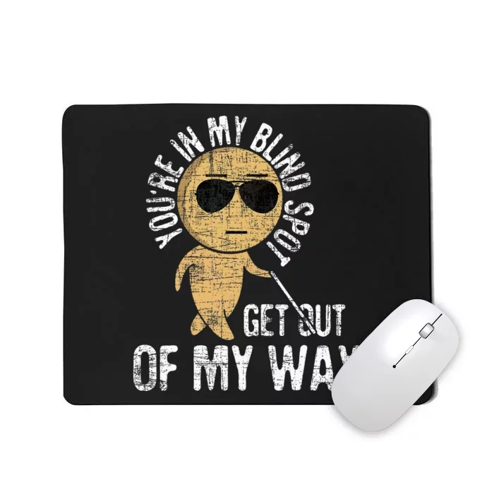 Youre In My Blind Spot Blindness Visual Impairment Vision Mousepad