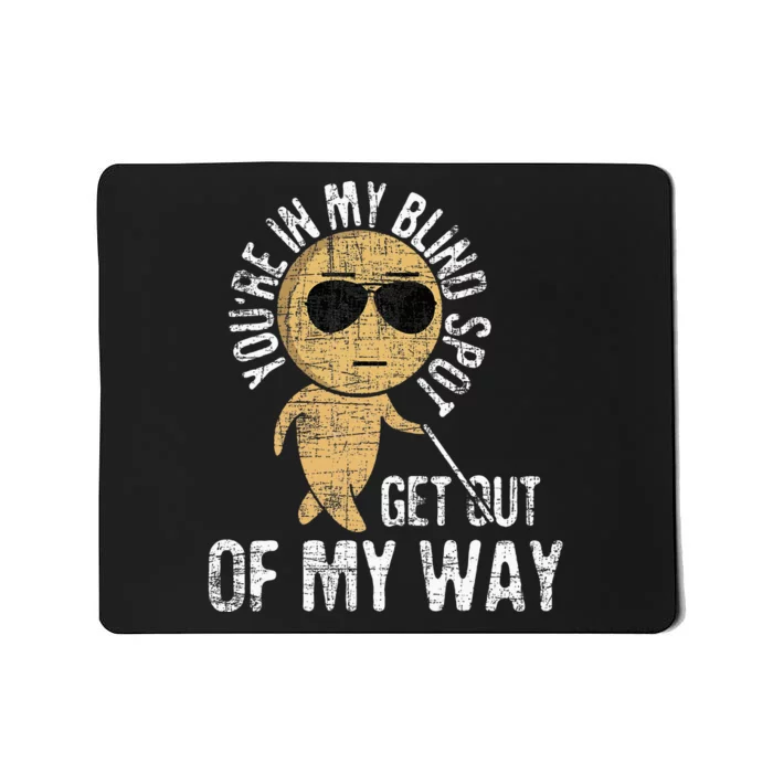 Youre In My Blind Spot Blindness Visual Impairment Vision Mousepad